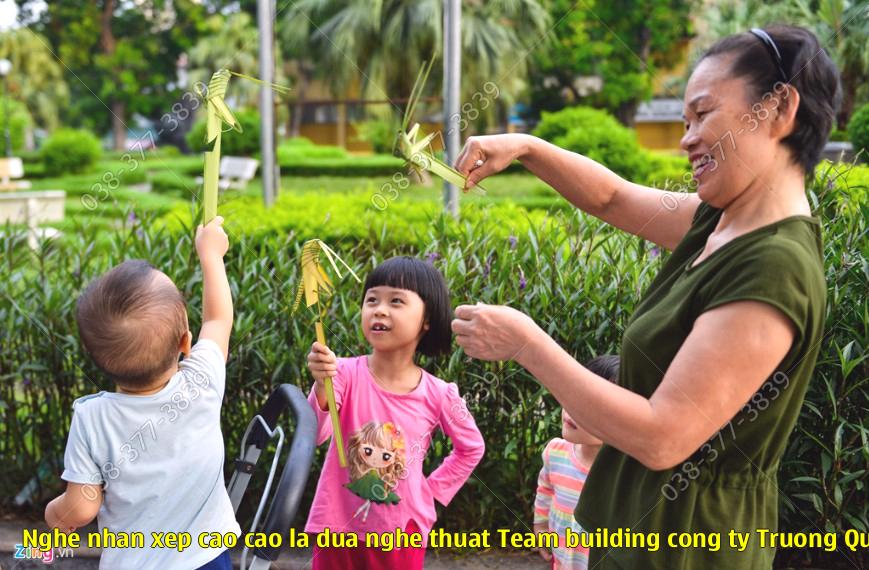 Nghe nhan xep cao cao la dua nghe thuat – Team building cong ty Truong Quoc